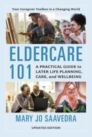 Eldercare 101: A Practical Guide to Later Life Planning, Care, and Wellbeing, 2nd edition B0GHZ7QR3D Book Cover