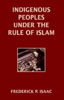 Indigenous Peoples Under the Rule of Islam 1401046886 Book Cover