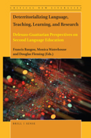 Deterritorializing Language, Teaching, Learning, and Research: Deleuzo-Guattarian Perspectives on Second Language Education 9004398406 Book Cover