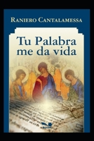 Tu palabra me da vida: Interpretando el Salmo (RELIGION Y DESARROLLO ESPIRITUAL) B08F6Y53ZJ Book Cover