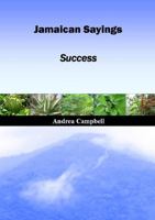 Jamaican Sayings - Success 1471688828 Book Cover