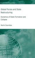 Global Forces and State Restructuring: Dynamics of State Formation and Collapse (International Political Economy) 1349545805 Book Cover