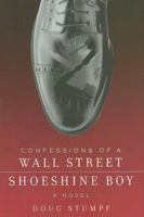 Confessions of a Wall Street Shoeshine Boy: A Novel 0060889535 Book Cover