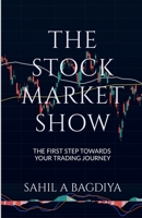The Stock Market Show: The first step towards your trading journey B0B5XTCKVZ Book Cover