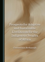 Prospects for Adaptive and Sustainable Livelihoods for the Indigenous Peoples of Africa 1036413543 Book Cover