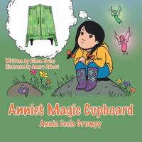 Annie's Magic Cupboard: Annie Feels Grumpy 1481722816 Book Cover