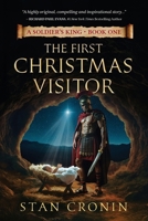 A Soldiers King: Book One - The First Christmas Visitor: The First Christmas Visitor B0H912HVD2 Book Cover