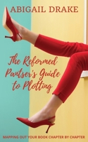 The Reformed Pantser's Guide to Plotting: Mapping Out Your Book Chapter By Chapter B0B6MBCJB4 Book Cover
