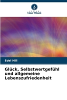 Glück, Selbstwertgefühl und allgemeine Lebenszufriedenheit (German Edition) 6207164512 Book Cover
