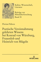 Poetische Vereinnahmung Gelehrten Wissens Bei Konrad Von Wuerzburg, Frauenlob Und Heinrich Von Muegeln 3631778414 Book Cover