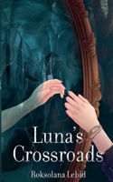 Luna's Crossroads (Luna's Diaries) B0GTWNNMBX Book Cover
