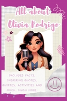 All About Olivia Rodrigo: Includes 70 Facts, Inspiring Quotes, Quizzes, activities and much, much more. 1839904194 Book Cover