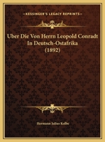 Uber Die Von Herrn Leopold Conradt In Deutsch-Ostafrika 116003785X Book Cover