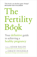 The Fertility Book: Your definitive guide to achieving a healthy pregnancy 1785041770 Book Cover