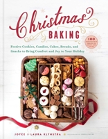 Christmas Baking: Festive Cookies, Candies, Cakes, Breads, and Snacks to Bring Comfort and Joy to Your Holiday 1680996460 Book Cover