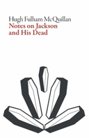 Notes on Jackson and His Dead 1628972874 Book Cover