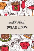 Junk Food Dream Diary: Daily Health Tracker, Record Meals For The Day, Thoughts, And Water Intake 1076920675 Book Cover