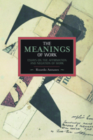 The Meanings of Work: Essay on the Affirmation and Negation of Work 1608463389 Book Cover