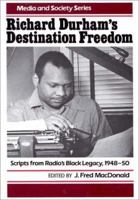 Richard Durham's Destination Freedom: Scripts From Radio's Black Legacy, 1948-50 (Media and Society Series) 0275931382 Book Cover