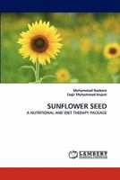 SUNFLOWER SEED: A NUTRITIONAL AND DIET THERAPY PACKAGE 3838396529 Book Cover