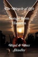 The Miracle of Life: Songs from Heaven 1523284684 Book Cover