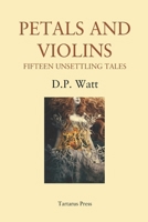 Petals and Violins: Fifteen Unsettling Tales B0BTJ8V6BK Book Cover