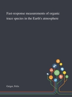 Fast-response Measurements of Organic Trace Species in the Earth's Atmosphere 101328111X Book Cover