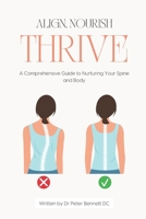 Align, Nourish, Thrive: A Comprehensive Guide to Nurturing Your Spine and Body B0C6BQTYNJ Book Cover