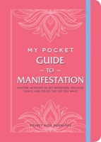 My Pocket Guide to Manifestation: Anytime Activities to Set Intentions, Visualize Goals, and Create the Life You Want 1507218303 Book Cover