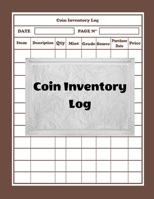 Coin Inventory Log: Collectors Coin Log Book for Cataloging Collections - 100 Pages - Coin Collection Notebook (8.5 x 11 Large) 165871704X Book Cover