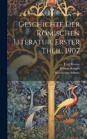 Geschichte der Römischen Literatur, Erster Theil, 1907 1022289608 Book Cover