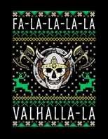 Fa-La-La-La-La Valhalla-La: Funny Christmas Viking Blank Sketchbook to Draw and Paint (110 Empty Pages, 8.5" x 11") 1694989348 Book Cover