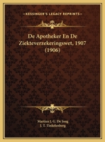 De Apotheker En De Ziekteverzekeringswet, 1907 (1906) 1160383286 Book Cover