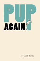 Pup Again 1494742551 Book Cover