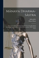 Mânava Dharma-sâstra; the Code of Manu. Original Sanskrit Text Critically Edited According to the Standard Sanskrit Commentaries, With Critical Notes 1016289278 Book Cover