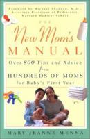 The New Mom's Manual: Over 800 Tips and Advice from Hundreds of Moms for Baby's First Year 0812990706 Book Cover
