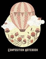 Composition Notebook: Steampunk Inspired Hot Air Balloon - College Ruled - 110 Pages - 55 Sheets - 8.5" x 11" 1719442959 Book Cover