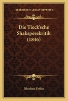 Die Tieck'sche Shaksperekritik (1846) 1161131795 Book Cover