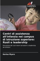 Centri di assistenza all'infanzia nei campus di istruzione superiore: Ruoli e leadership: Percezione dei ruoli interni ed esterni e leadership dei direttori 6202846895 Book Cover