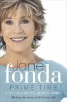 Prime Time (With Bonus Content): Love, Health, Sex, Fitness, Friendship, Spirit  Making The Most Of All Of Your Life