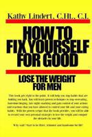 How to Fix Yourself for Good - Lose the Weight for Men 1494446529 Book Cover