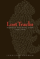Lost Tracks: Buffalo National Park, 1909-1939 1897425104 Book Cover