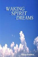 Waking Spirit Dreams 1481835564 Book Cover