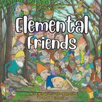 Elemental Friends: A Friendship Book For Kids (The Elementals Series) 1738940624 Book Cover
