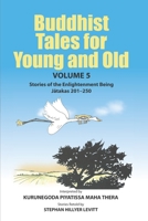 Buddhist Tales for Young and Old - Volume Five: Stories of the Enlightenment Being (Jatakas 201 - 250) 1681726610 Book Cover
