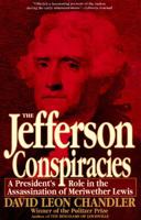Jefferson Conspiracies: A President's Role in the Assassination of Meriwether Lewis 0688122256 Book Cover