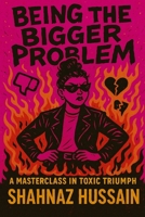 Being the Bigger Problem B0F9XX5RXB Book Cover