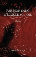 Par mon sang s'écoule ma joie 952390616X Book Cover