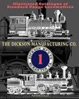 Illustrated Catalogue of Standard Gauge Locomotives: Manufactured by Dickson Manufacturing Co. 1937684245 Book Cover