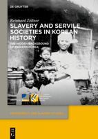 Slavery and Servile Societies in Korean History 311914651X Book Cover
